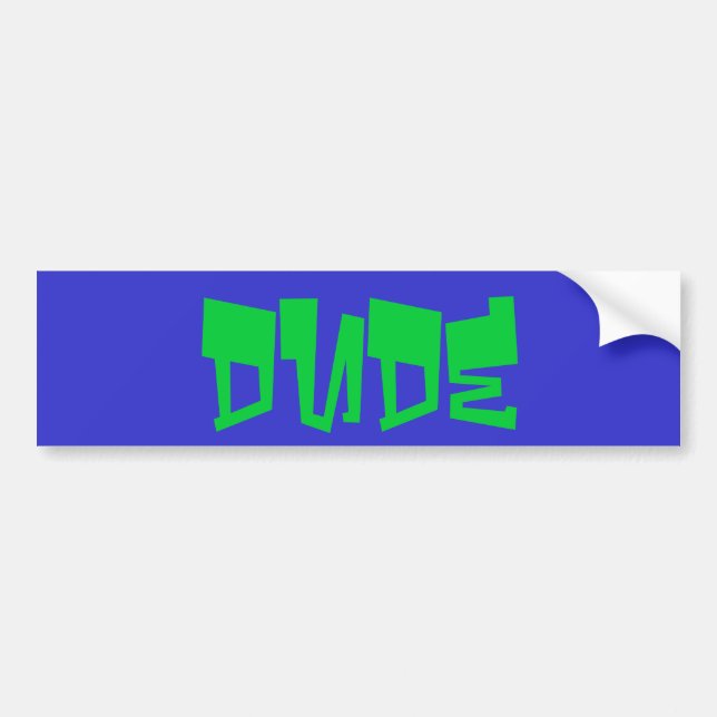 dude bumper sticker (Front)