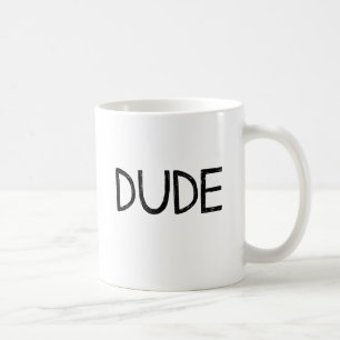 DUDE COFFEE MUG