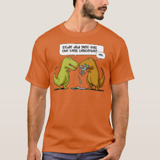 Dude Did You Eat The Last Unicorn Funny TRe Joke T-Shirt