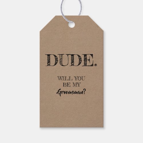 Dude _ Funny Groomsman Proposal Gift Tags