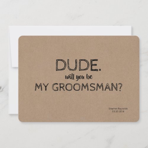 Dude  GROOMSMAN  BEST MAN Funny Proposal Invitation