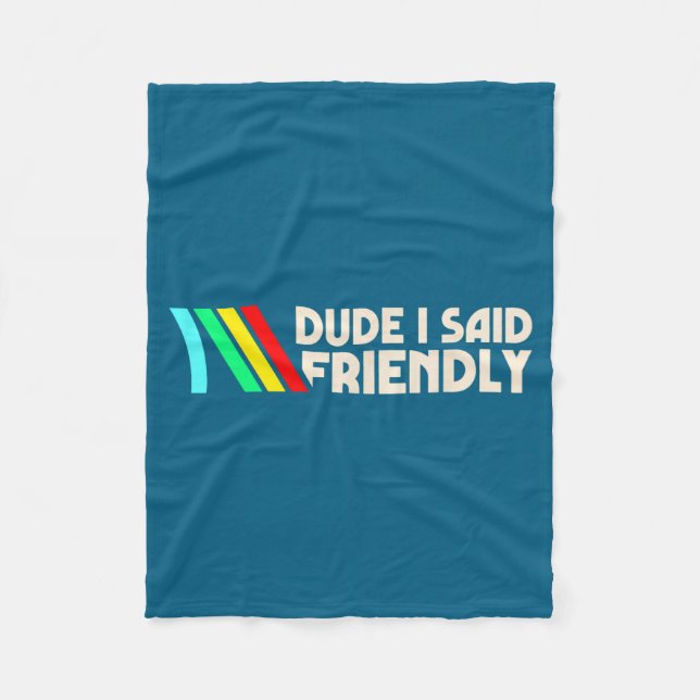Dude I Said Friendly Funny Gamer Saying Men Women  Fleece Blanket (Front)
