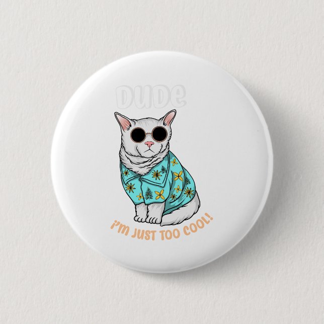 Dude Im Just Too Cool Button (Front)