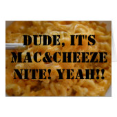 Dude, It's Mac&Cheeze Nite! Yeah!! (Front Horizontal)