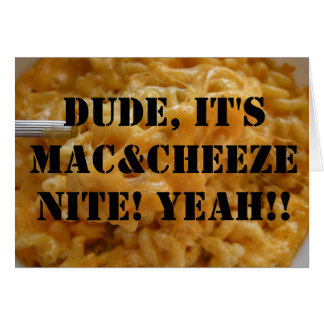 Dude, It's Mac&Cheeze Nite! Yeah!! Cards