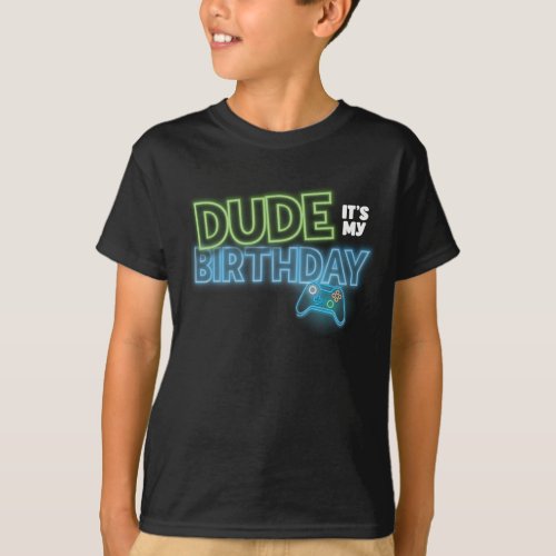 Dude Its My Birthday Neon Party T_Shirt