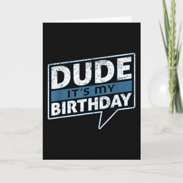 Dude Its My Birthday Party Happy Celebration Card (Front)