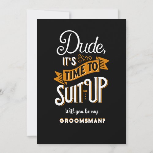 Dude Its Time To Suit Up Groomsman Request Card
