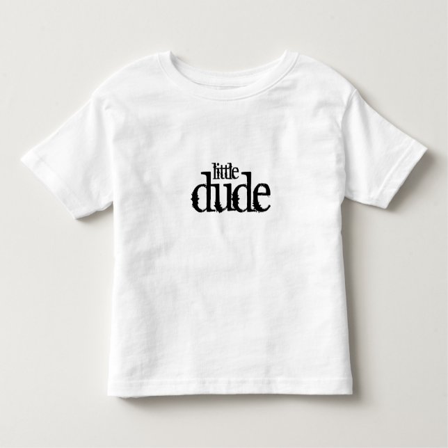 dude, little toddler t-shirt (Front)