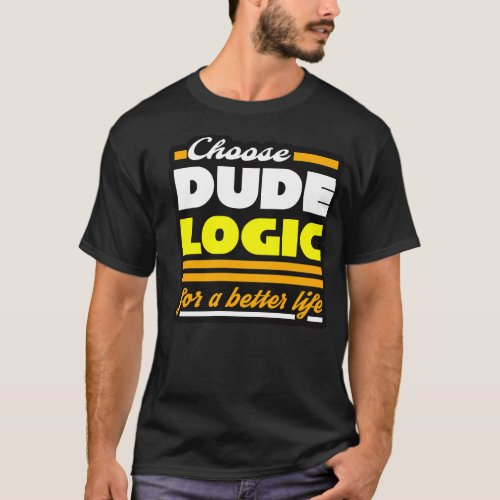 Dude Logic T_Shirt