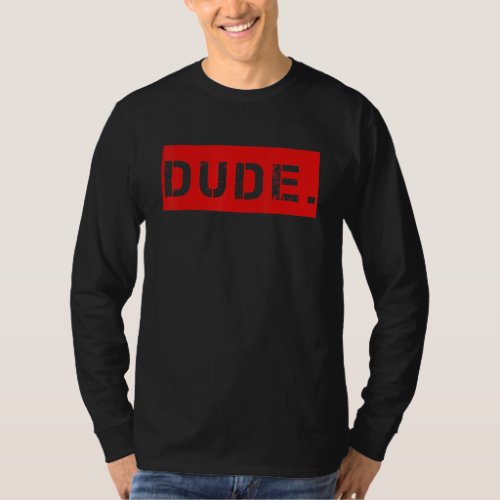 Dude Meme  Bruh Friend Slang Greeting Teens Boys M T_Shirt