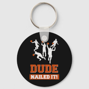 Dude Nailed It Basketball Lovers Play Ball Gift I Keychain