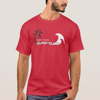 Dude Surf's Up Printed T-shirt by BOARD_UP at Zazzle