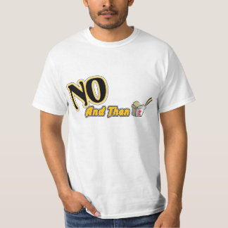 Dude (Sweet) No and Then T-Shirt