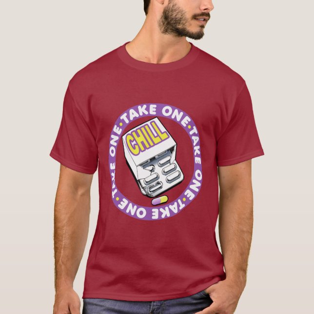 Dude, take a chill pill T-Shirt (Front)