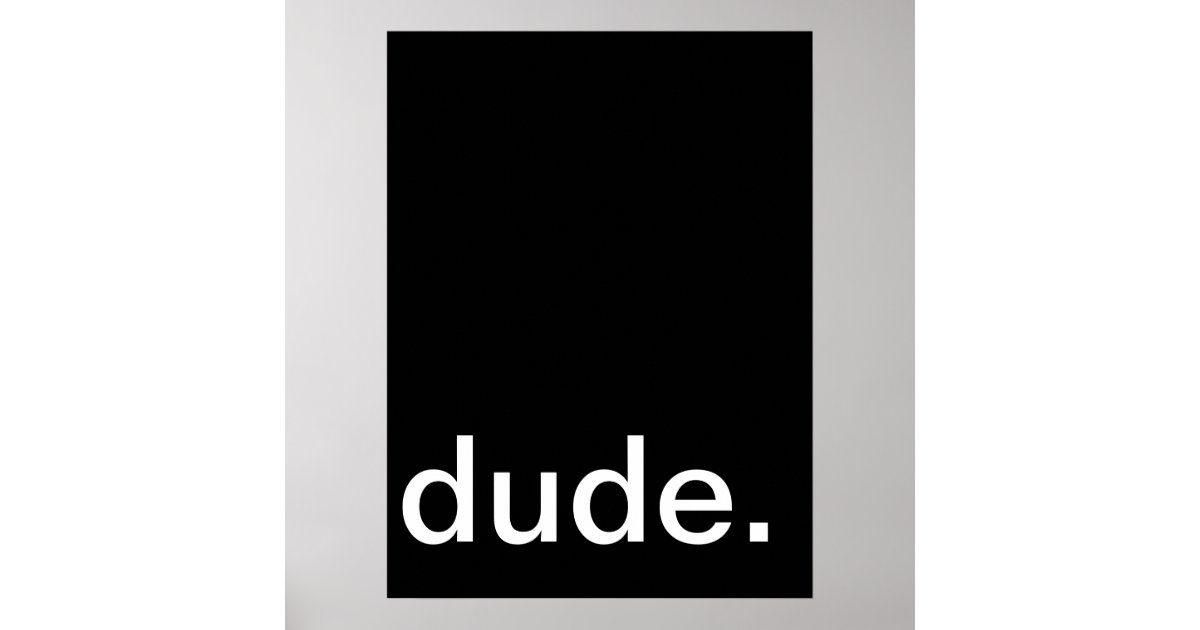Dude, wall art Zazzle