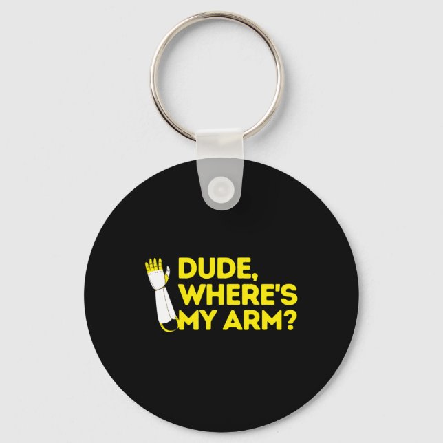 Dude Where's My Arm Amputee Disabilities Awareness Keychain (Front)