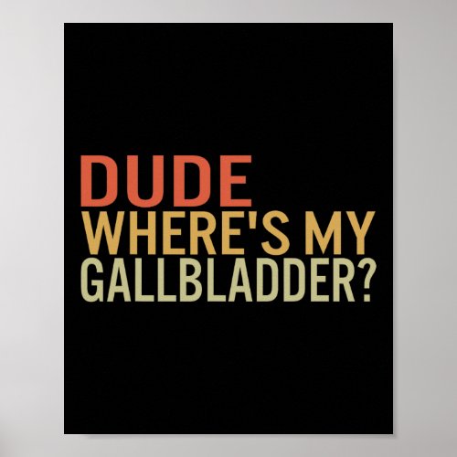 Dude Wheres My Gallbladder Survivor Recovery Awar Poster