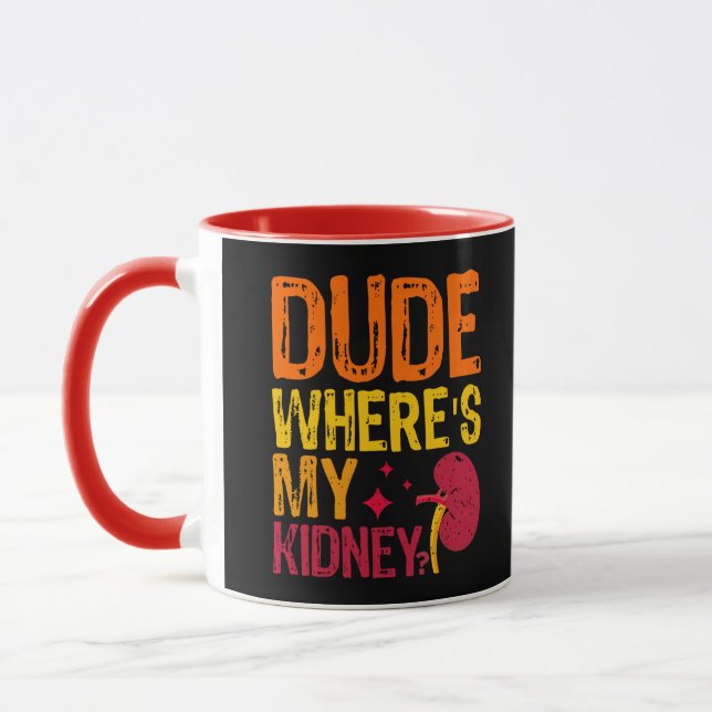 Dude Where's My Kidney Transplant Nephrology Cool Mug (Left)