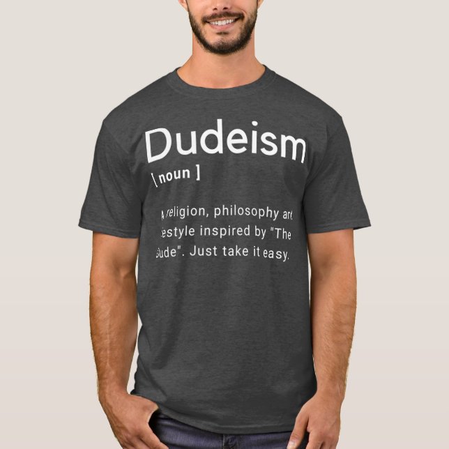 Dudeism  Church latterday Dude Definition T-Shirt (Front)