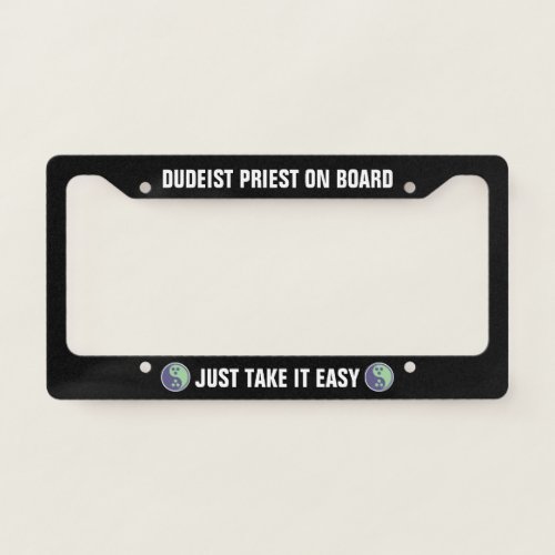 Dudeist Priest On Board License Plate Frame