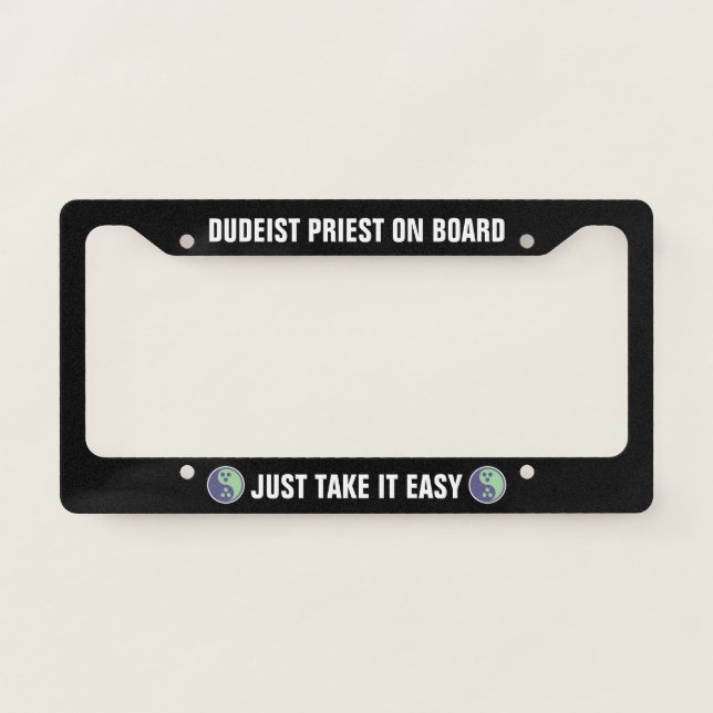 Dudeist Priest On Board License Plate Frame (Front)