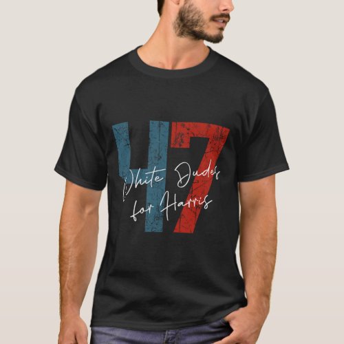 Dudes For Harris _ Kamala Harris 2024 47th Preside T_Shirt