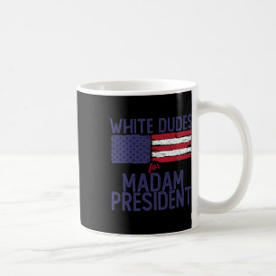 Dudes For Madam President Shirts Kamal Harris 2024 Coffee Mug