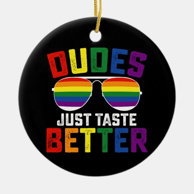 Dudes Just Taste Better Funny Gay LGBT Pride Ceramic Ornament (Front)