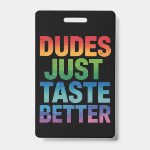 Dudes Just Taste Better Funny Gay Pride LGBTQ Badge