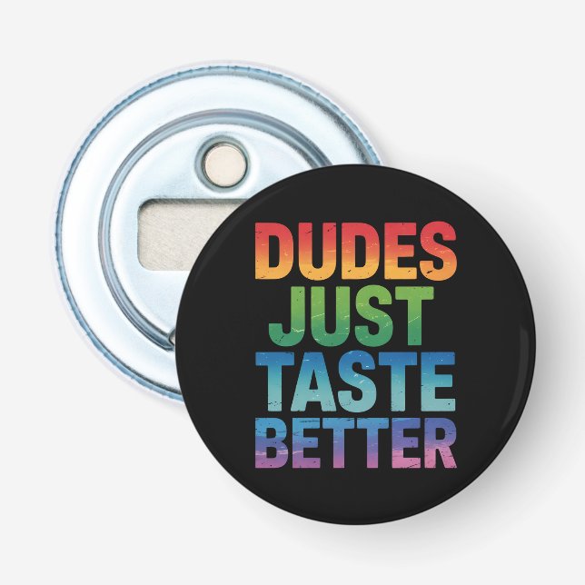 Dudes Just Taste Better Funny Gay Pride LGBTQ Bottle Opener (Front)