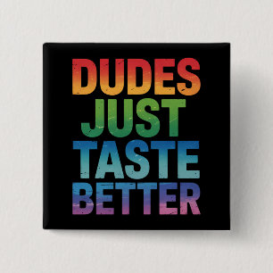 Dudes Just Taste Better Funny Gay Pride LGBTQ Button