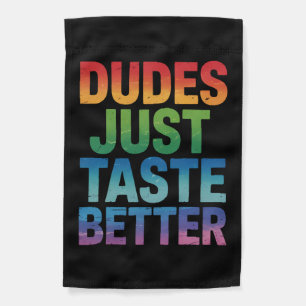 Dudes Just Taste Better Funny Gay Pride LGBTQ Garden Flag
