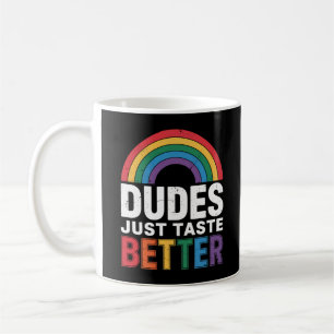 Dudes Just Taste Better Funny Gay Pride LGBTQ Gift Coffee Mug