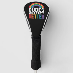 Dudes Just Taste Better Funny Gay Pride LGBTQ Gift Golf Head Cover