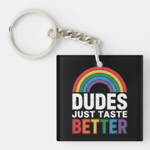 Dudes Just Taste Better Funny Gay Pride LGBTQ Gift Keychain