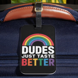 Dudes Just Taste Better Funny Gay Pride LGBTQ Gift Luggage Tag