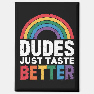 Dudes Just Taste Better Funny Gay Pride LGBTQ Gift Magnet