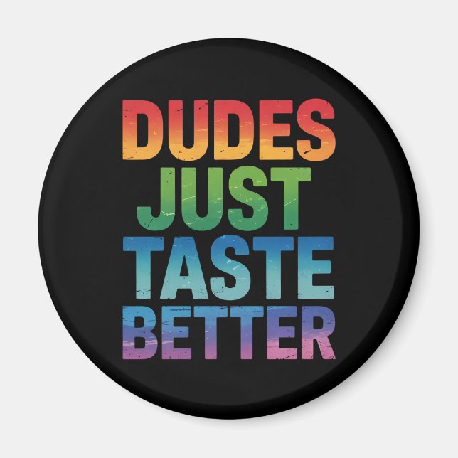 Dudes Just Taste Better Funny Gay Pride LGBTQ Magnet (Front)