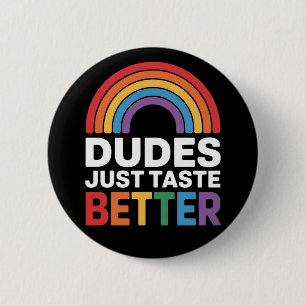 Dudes Just Taste Better Funny Gay Rainbow LGBTQ Button