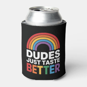Dudes Just Taste Better Funny Gay Rainbow LGBTQ Can Cooler