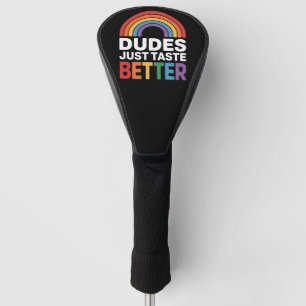 Dudes Just Taste Better Funny Gay Rainbow LGBTQ Golf Head Cover