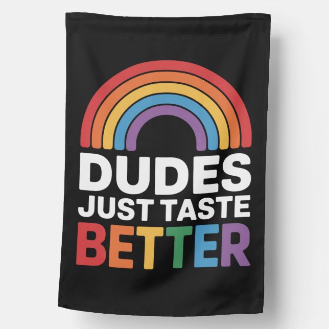 Dudes Just Taste Better Funny Gay Rainbow LGBTQ House Flag (Front)