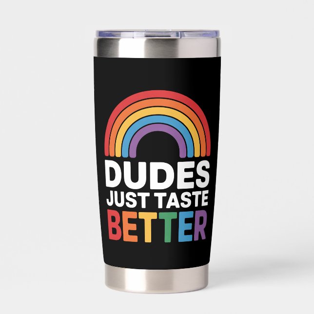 Dudes Just Taste Better Funny Gay Rainbow LGBTQ Insulated Tumbler (Front)