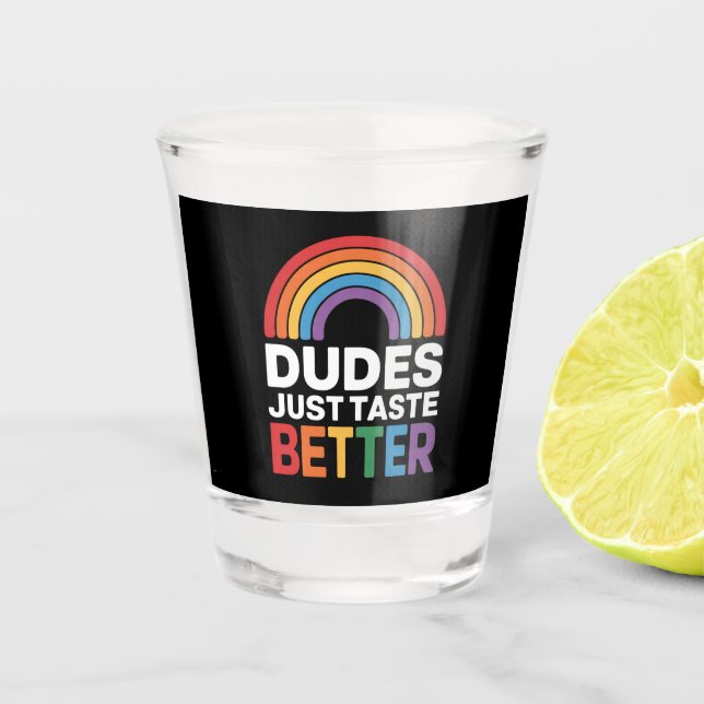 Dudes Just Taste Better Funny Gay Rainbow LGBTQ Shot Glass (Front)