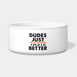 Dudes Just Taste Better Gay Pride Gift Idea Bowl