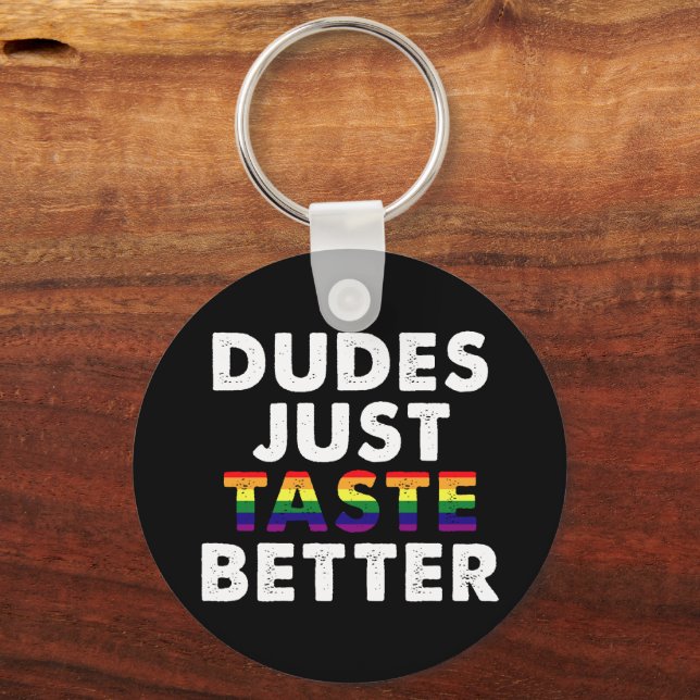 Dudes Just Taste Better Gay Pride Gift Idea Keychain (Front)