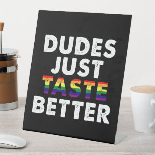 Dudes Just Taste Better Gay Pride Gift Idea Pedestal Sign