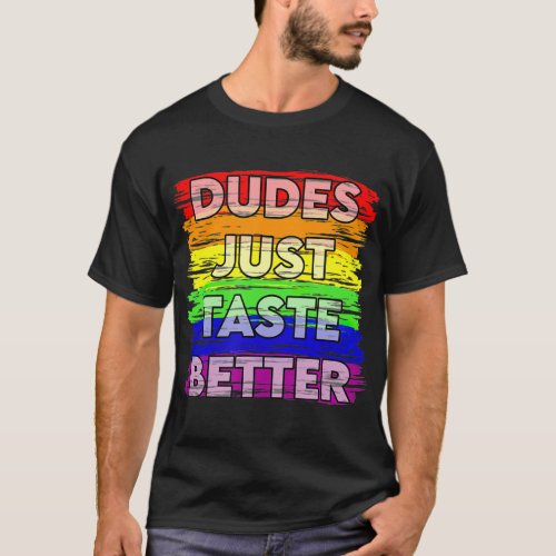 Dudes Just Taste Better Gay Pride Gift Idea T T_Shirt