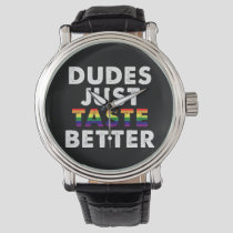Dudes Just Taste Better Gay Pride Gift Idea Watch
